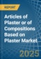 Articles of Plaster or of Compositions Based on Plaster - Market Analysis, Forecast, Size, Trends and Insights - Product Image