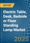 Electric Table, Desk, Bedside or Floor Standing Lamp - Market Analysis, Forecast, Size, Trends and Insights - Product Thumbnail Image