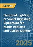 Electrical Lighting or Visual Signaling Equipment for Motor Vehicles and Cycles - Market Analysis, forecast, Size, Trends and Insights- Product Image