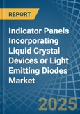 Indicator Panels Incorporating Liquid Crystal Devices (Lcd) or Light Emitting Diodes (Led) - Market Analysis, Forecast, Size, Trends and Insights- Product Image