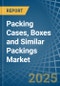 Packing Cases, Boxes and Similar Packings - Market Analysis, Forecast, Size, Trends and Insights - Product Thumbnail Image