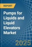 Pumps for Liquids and Liquid Elevators - Market Analysis, forecast, Size, Trends and Insights- Product Image