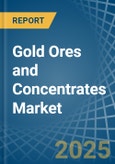 Gold Ores and Concentrates - Market Analysis, Forecast, Size, Trends and Insights- Product Image
