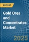 Gold Ores and Concentrates - Market Analysis, Forecast, Size, Trends and Insights - Product Thumbnail Image