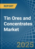 Tin Ores and Concentrates - Market Analysis, Forecast, Size, Trends and Insights- Product Image