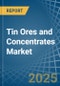 Tin Ores and Concentrates - Market Analysis, Forecast, Size, Trends and Insights - Product Image