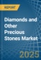 Diamonds and Other Precious Stones (Unworked) - Market Analysis, Forecast, Size, Trends and Insights - Product Image