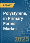 Polystyrene, in Primary Forms - Market Analysis, Forecast, Size, Trends and insights- Product Image