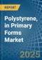 Polystyrene, in Primary Forms - Market Analysis, Forecast, Size, Trends and insights - Product Image