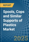 Spools, Cops and Similar Supports of Plastics - Market Analysis, Forecast, Size, Trends and Insights- Product Image