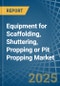 Equipment for Scaffolding, Shuttering, Propping or Pit Propping - Market Analysis, forecast, Size, Trends and Insights - Product Thumbnail Image