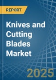 Knives and Cutting Blades (for Machines or for Mechanical Appliances) - Market Analysis, forecast, Size, Trends and Insights- Product Image