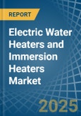 Electric Water Heaters and Immersion Heaters - Market Analysis, Forecast, Size, Trends and Insights- Product Image