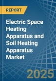Electric Space Heating Apparatus and Soil Heating Apparatus - Market Analysis, Forecast, Size, Trends and Insights- Product Image