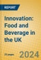 Innovation: Food and Beverage in the UK - Product Thumbnail Image