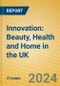 Innovation: Beauty, Health and Home in the UK - Product Thumbnail Image