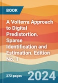 A Volterra Approach to Digital Predistortion. Sparse Identification and Estimation. Edition No. 1- Product Image