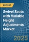 Swivel Seats with Variable Height Adjustments - Market Analysis, Forecast, Size, Trends and Insights - Product Thumbnail Image