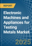 Electronic Machines and Appliances for Testing Metals - Market Analysis, forecast, Size, Trends and Insights- Product Image