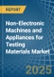 Non-Electronic Machines and Appliances for Testing Materials - Market Analysis, forecast, Size, Trends and Insights - Product Thumbnail Image