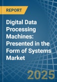 Digital Data Processing Machines: Presented in the Form of Systems - Market Analysis, Forecast, Size, Trends and insights- Product Image