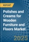 Polishes and Creams for Wooden Furniture and Floors - Market Analysis, forecast, Size, Trends and Insights - Product Thumbnail Image