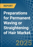 Preparations for Permanent Waving or Straightening of Hair - Market Analysis, forecast, Size, Trends and Insights- Product Image