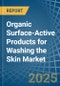 Organic Surface-Active Products for Washing the Skin - Market Analysis, forecast, Size, Trends and Insights - Product Image