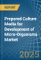 Prepared Culture Media for Development of Micro-Organisms - Market Analysis, forecast, Size, Trends and Insights - Product Thumbnail Image