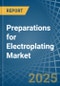 Preparations for Electroplating - Market Analysis, forecast, Size, Trends and Insights - Product Thumbnail Image