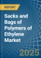 Sacks and Bags of Polymers of Ethylene - Market Analysis, Forecast, Size, Trends and Insights - Product Thumbnail Image