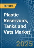 Plastic Reservoirs, Tanks and Vats - Market Analysis, Forecast, Size, Trends and Insights- Product Image