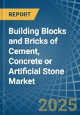 Building Blocks and Bricks of Cement, Concrete or Artificial Stone - Market Analysis, Forecast, Size, Trends and Insights- Product Image