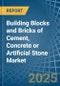 Building Blocks and Bricks of Cement, Concrete or Artificial Stone - Market Analysis, Forecast, Size, Trends and Insights - Product Image