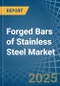 Forged Bars of Stainless Steel - Market Analysis, Forecast, Size, Trends and Insights - Product Thumbnail Image