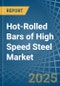 Hot-Rolled Bars of High Speed Steel - Market Analysis, Forecast, Size, Trends and Insights - Product Thumbnail Image