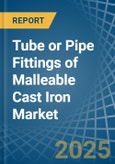 Tube or Pipe Fittings of Malleable Cast Iron - Market Analysis, Forecast, Size, Trends and Insights- Product Image