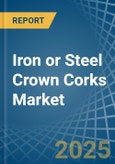 Iron or Steel Crown Corks - Market Analysis, Forecast, Size, Trends and Insights- Product Image