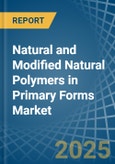 Natural and Modified Natural Polymers in Primary Forms - Market Analysis, Forecast, Size, Trends and insights- Product Image