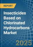 Insecticides Based on Chlorinated Hydrocarbons - Market Analysis, Forecast, Size, Trends and Insights- Product Image