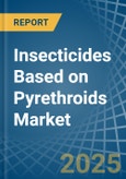 Insecticides Based on Pyrethroids - Market Analysis, Forecast, Size, Trends and Insights- Product Image