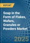 Soap in the Form of Flakes, Wafers, Granules or Powders - Market Analysis, Forecast, Size, Trends and insights - Product Thumbnail Image