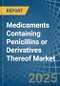 Medicaments Containing Penicillins or Derivatives Thereof - Market Analysis, Forecast, Size, Trends and Insights - Product Image