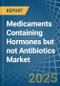 Medicaments Containing Hormones but not Antibiotics - Market Analysis, Forecast, Size, Trends and Insights - Product Image