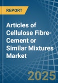 Articles of Cellulose Fibre-Cement or Similar Mixtures - Market Analysis, Forecast, Size, Trends and Insights- Product Image