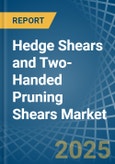 Hedge Shears and Two-Handed Pruning Shears - Market Analysis, Forecast, Size, Trends and Insights- Product Image