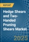 Hedge Shears and Two-Handed Pruning Shears - Market Analysis, Forecast, Size, Trends and Insights - Product Thumbnail Image