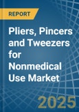 Pliers, Pincers and Tweezers for Nonmedical Use - Market Analysis, forecast, Size, Trends and Insights- Product Image