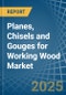 Planes, Chisels and Gouges for Working Wood - Market Analysis, forecast, Size, Trends and Insights - Product Thumbnail Image