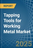 Tapping Tools for Working Metal - Market Analysis, forecast, Size, Trends and Insights- Product Image